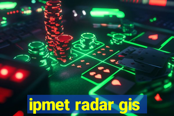 ipmet radar gis